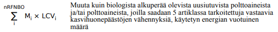 Vasemmalla kaava ja oikealla teksti: Muuta kuin biologista alkuperää olevista uusiutuvista polttoaineista ja/tai polttoaineista, joilla saadaan 5 artiklassa tarkoitettuja vastaavia kasvihuonepäästöjen vähennyksiä, käytetyn energian vuotuinen määrä.